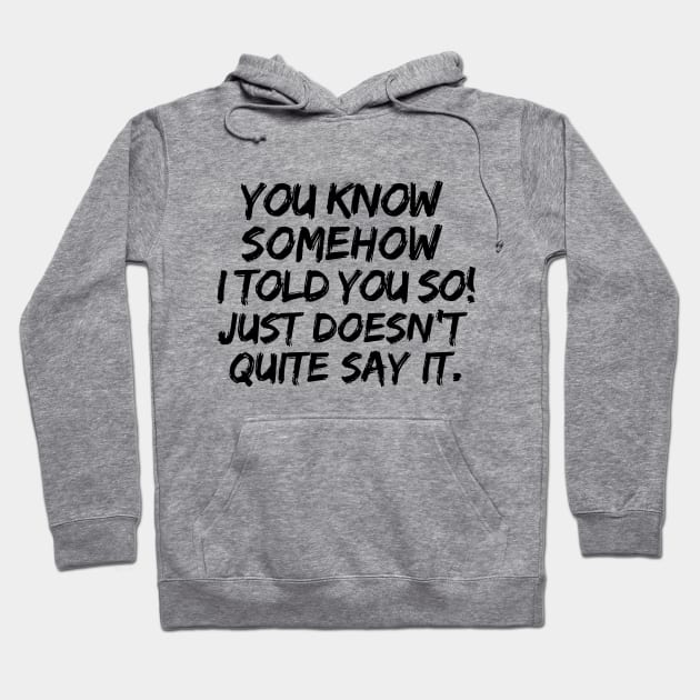 Told you so! Hoodie by mksjr